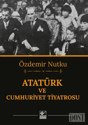 Atatürk ve Cumhuriyet Tiyatrosu